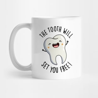 The Tooth Will Set You Free Funny Dental Puns Mug